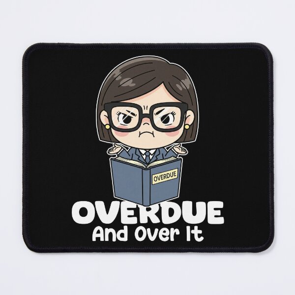 Item preview, OVERDUE AND OVER IT - LIBRARIAN GIFT designed and sold by KEF Custom.