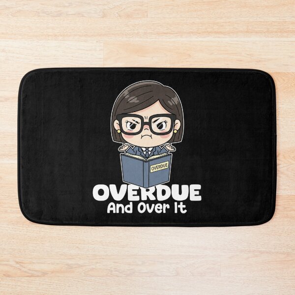 Item preview, OVERDUE AND OVER IT - LIBRARIAN GIFT designed and sold by KEF Custom.
