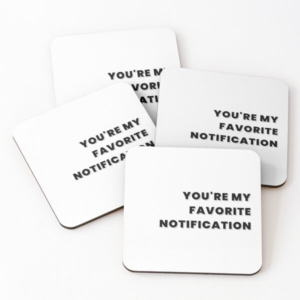 Item preview, You're My Favorite Notification designed and sold by Tom-Riley.