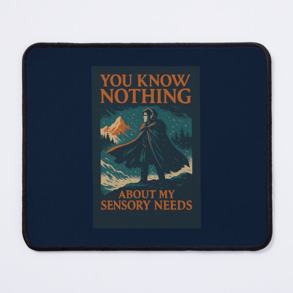 Item preview, You know nothing about my sensory needs designed and sold by embla86.