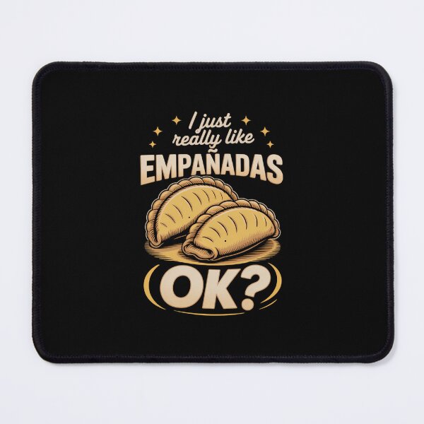 Item preview, I Just Really Like Empanadas, ok Food Dessert Latin Pastry designed and sold by aidenpier.