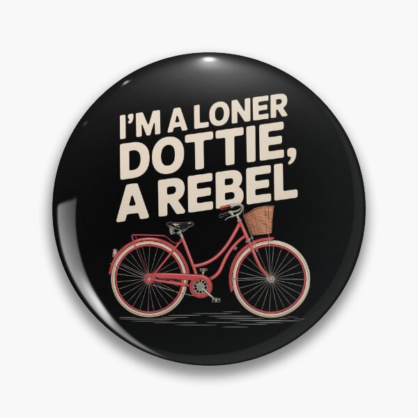 Item preview, IM A LONER DOTTIE, A REBEL Funny Bicycle designed and sold by tearbytea.