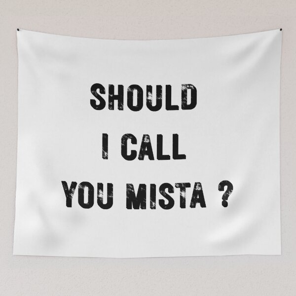 Item preview, Should I Call You Mista? – Funny Meme Quote Design designed and sold by MOTAS FASHION .