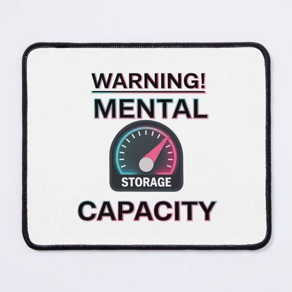 Item preview, Mental Capacity Storage Humor designed and sold by tearbytea.