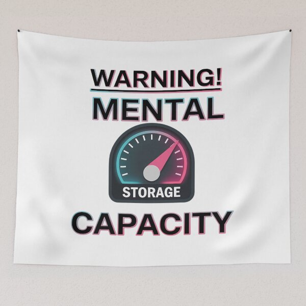 Item preview, Mental Capacity Storage Humor designed and sold by tearbytea.