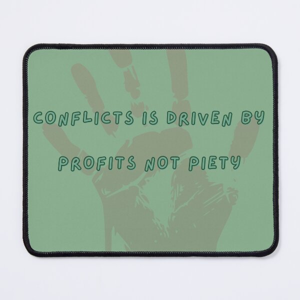 Item preview, CONFLICTS IS DRIVEN BY PROFITS NOT PIETY designed and sold by Richastudio.