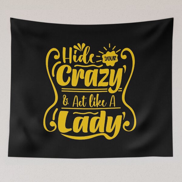 Item preview, Hide Your Crazy and Act Like a Lady – Sassy Funny Quote Design designed and sold by MOTAS Graphics .