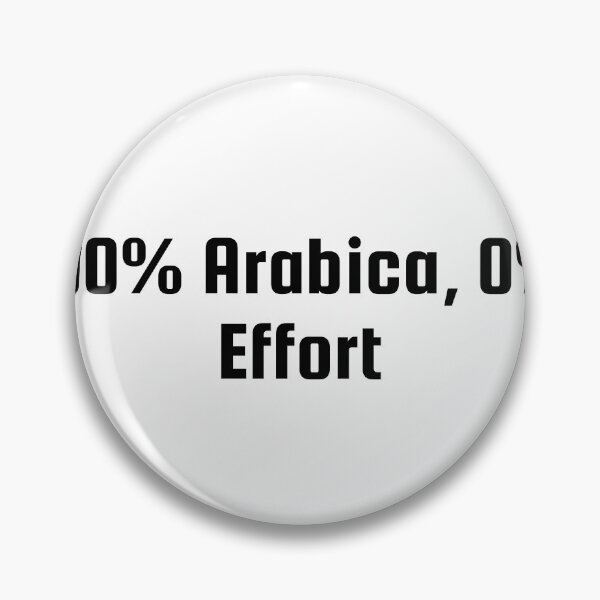 Item preview, 100% Arabica, 0% Effort designed and sold by Ninjacatoff.