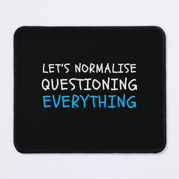 Item preview, Lets normalise questioning everything sociology designed and sold by jazzydevil.