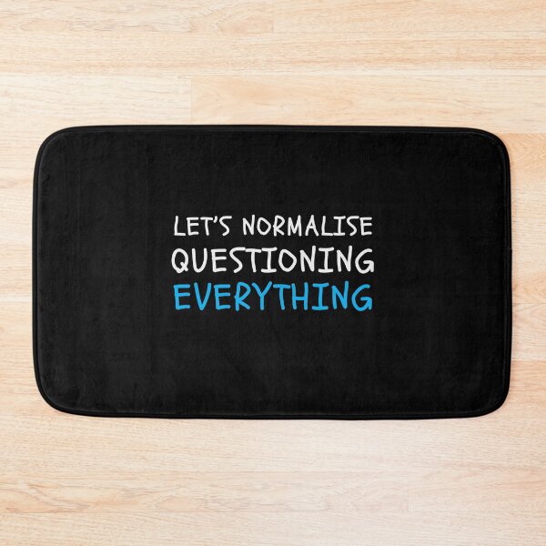Item preview, Lets normalise questioning everything sociology designed and sold by jazzydevil.