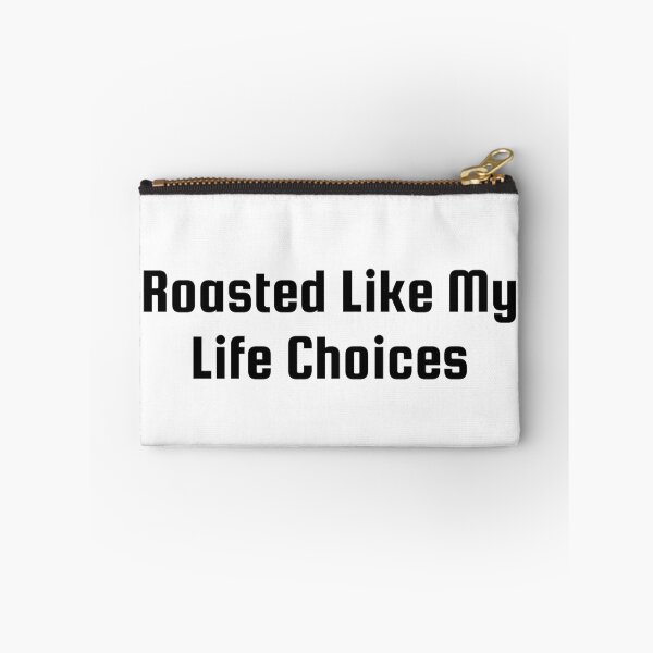Item preview, Roasted Like My Life Choices designed and sold by Ninjacatoff.
