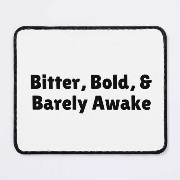 Item preview, Bitter, Bold, & Barely Awake designed and sold by Ninjacatoff.