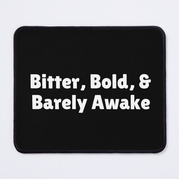 Item preview, Bitter, Bold, & Barely Awake designed and sold by Ninjacatoff.