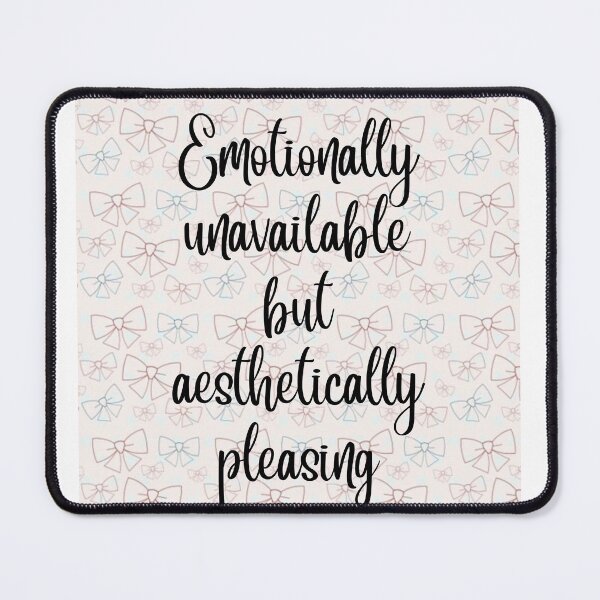 Item preview, Emotionally Unavailable but Aesthetically Pleasing designed and sold by CreatedbyKandJ.