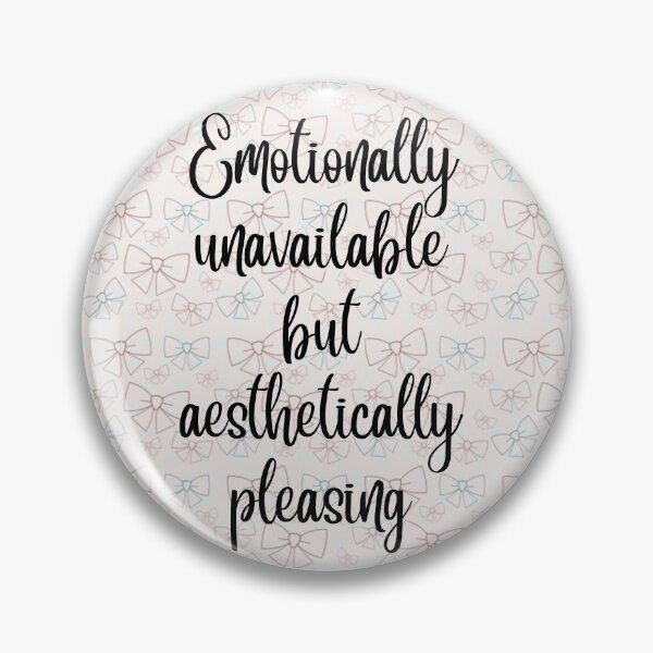 Item preview, Emotionally Unavailable but Aesthetically Pleasing designed and sold by CreatedbyKandJ.