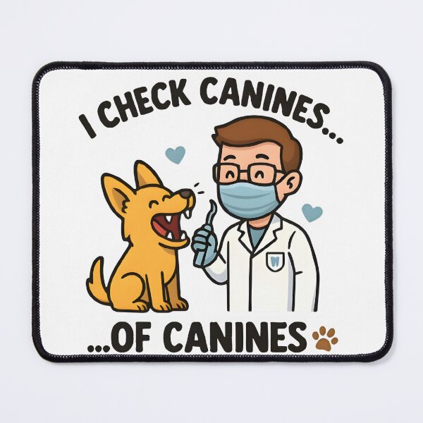 Item preview, Vet life - I Check Canines... of Canines – Funny Veterinary Dentist Design designed and sold by Bettybee00.