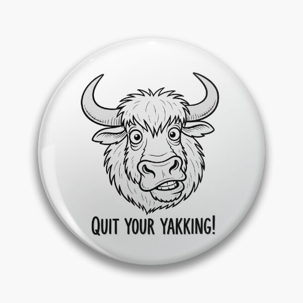 Item preview, Quit Your Yakking! designed and sold by Owcomm.