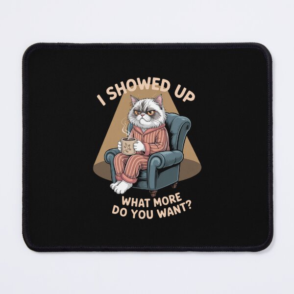 Item preview, I Showed Up What More Do You Want designed and sold by aidenpier.