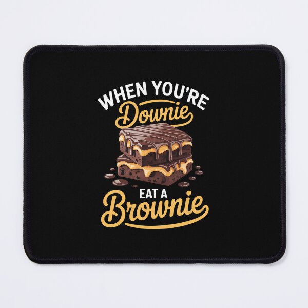 Item preview, Funny Foodie When Youre Downie Eat A Brownie Bakery designed and sold by aidenpier.