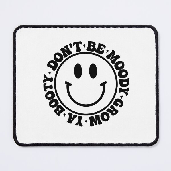 Item preview, Retro Smiley Face Quote - Don’t Be Moody Grow Ya Booty designed and sold by haitrieuic96.