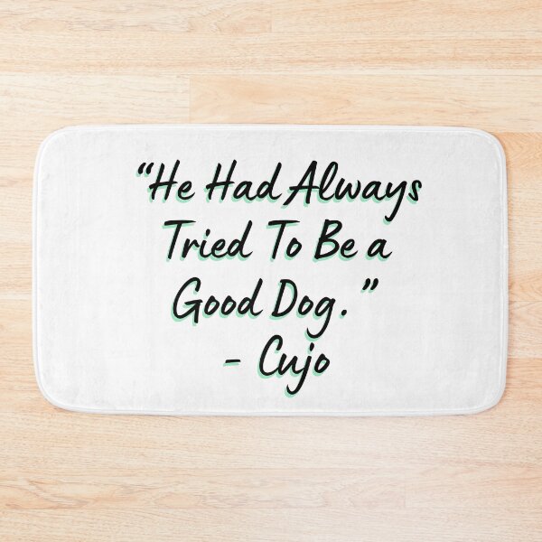 Item preview, “He Had Always Tried To Be a Good Dog.” - Cujo designed and sold by DedsStudio.