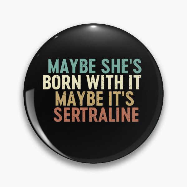 Item preview, Maybe She's Born With It Maybe It's Sertraline designed and sold by xfortvnatx.