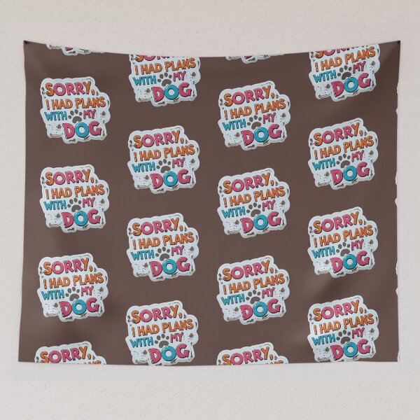 Item preview, Sorry I Had Plans With My Dog - muddy designed and sold by LewpyG.