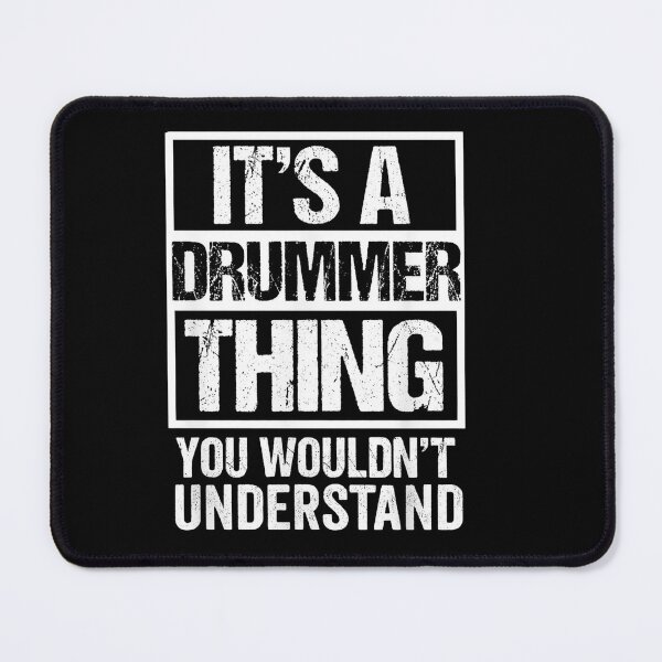 Item preview, its a drummer thing you wouldn't understand designed and sold by musicianteez.