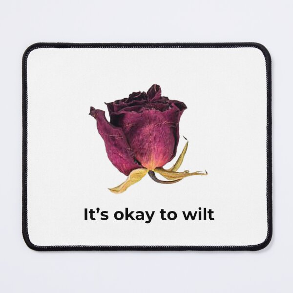 Item preview, It’s Okay To Wilt – Honest Botanical Healing Quote designed and sold by HHG..