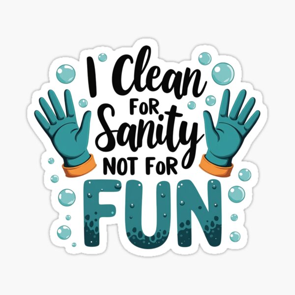 Item preview, I Clean for Sanity Not for Fun – Funny Cleaning T-Shirt designed and sold by shadystitch.