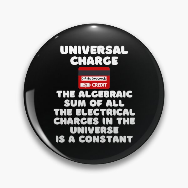 Item preview, Universal Charge - The Algebraic Sum of All the Electrical Charges in the Universe is a Constant (with white lettering). designed and sold by MPC-Mince-Pies.