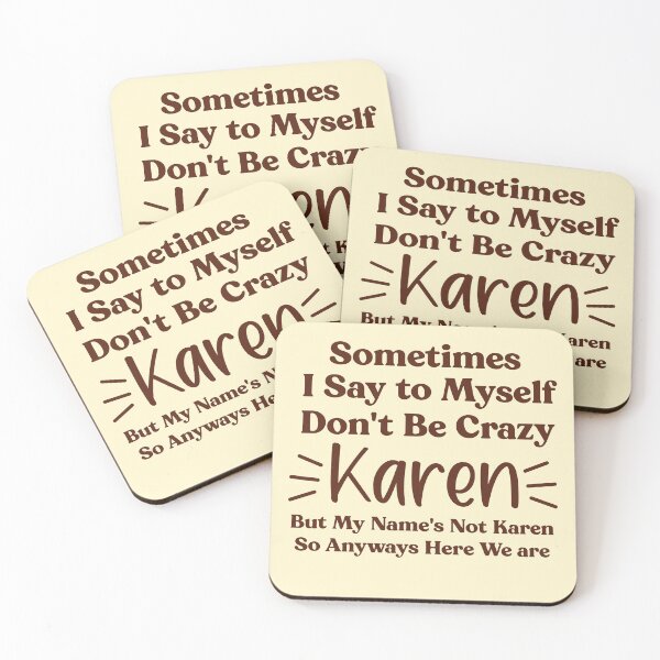 Item preview, Copy of  Humor Text design  - Sometimes I Say to Myself Dont Be Crazy Karen But My Names Not Karen So Anyways Here We are designed and sold by Fokma.