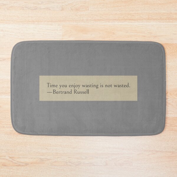 Item preview, Time you enjoy wasting is not wasted. —Bertrand Russell Book Quote designed and sold by wonderxwander.