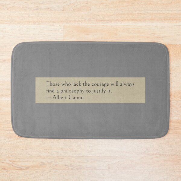 Item preview, Those who lack the courage will always find a philosophy to justify it. —Albert Camus Book Quote designed and sold by wonderxwander.