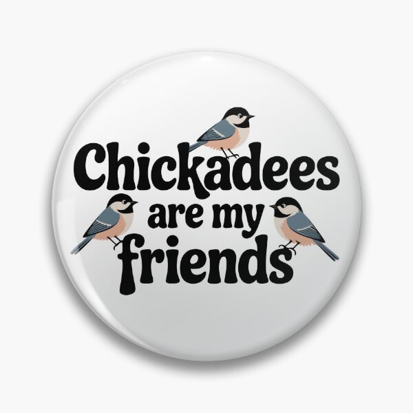 Item preview, Chickadees Are My Friends – Sweet Birding Design designed and sold by Brainy Bird's Place.