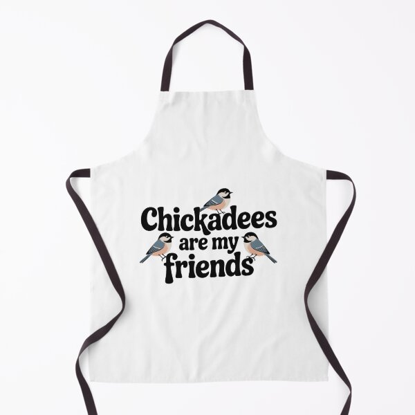 Item preview, Chickadees Are My Friends – Sweet Birding Design designed and sold by Brainy Bird's Place.