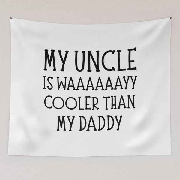 Item preview, My Uncle Is Way Cooler Than My Daddy Funny designed and sold by CuteLovelyDesigns.