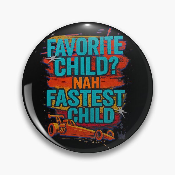 Item preview, Favorite Child Nah Fastest Child Funny Drag Racing Dragster designed and sold by CarantinedChaos.