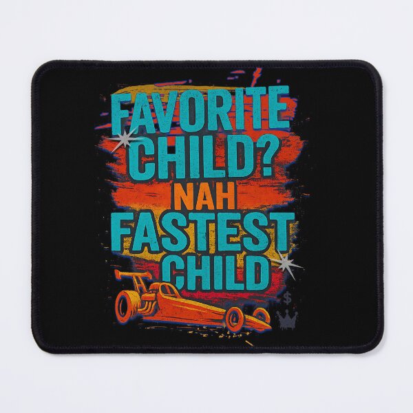 Item preview, Favorite Child Nah Fastest Child Funny Drag Racing Dragster designed and sold by CarantinedChaos.