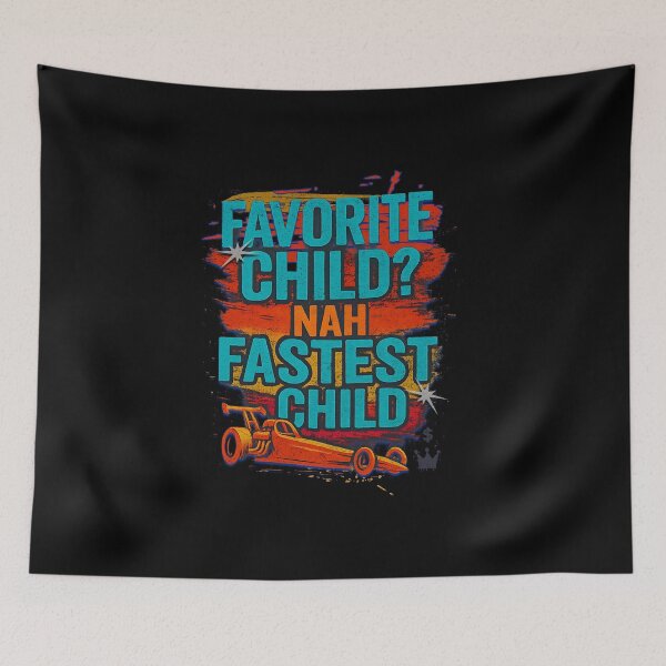 Item preview, Favorite Child Nah Fastest Child Funny Drag Racing Dragster designed and sold by CarantinedChaos.