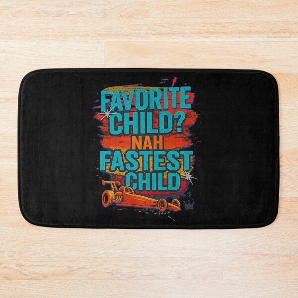 Item preview, Favorite Child Nah Fastest Child Funny Drag Racing Dragster designed and sold by CarantinedChaos.