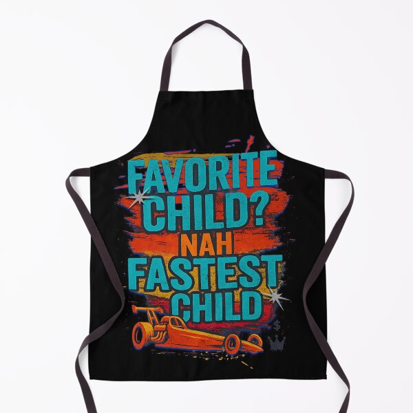 Item preview, Favorite Child Nah Fastest Child Funny Drag Racing Dragster designed and sold by CarantinedChaos.