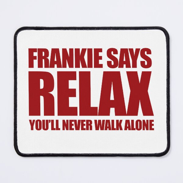 Item preview, Frankie says Relax- you'll never walk alone designed and sold by Another Pic In The Wall By Scott Bradley Musgrave.