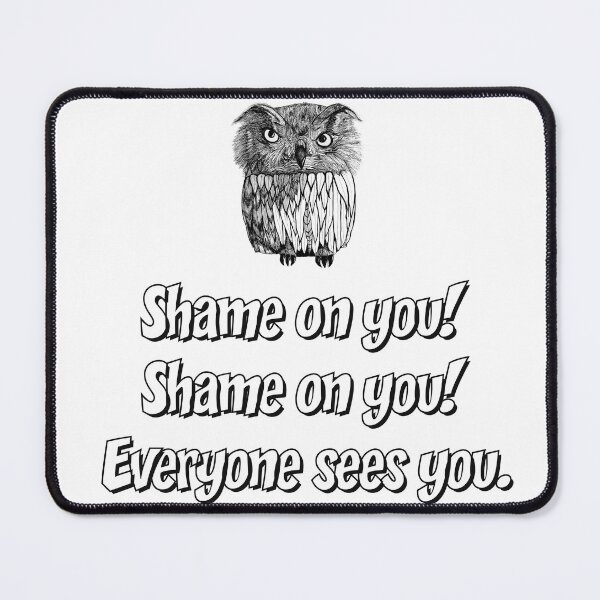 Item preview, Shame on you! Shame on you! Everyone sees you. designed and sold by Kate Anderson Art.