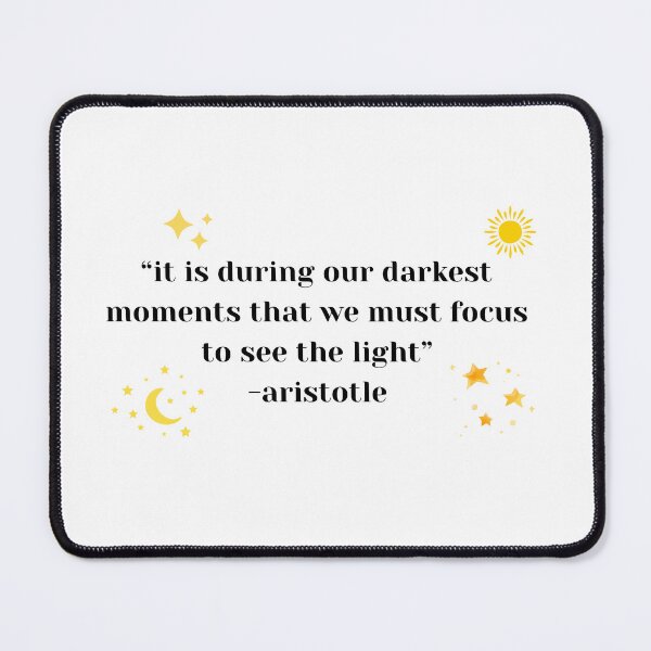Item preview, it is during our darkest moments that we must focus to see the light designed and sold by SHMdesigns.
