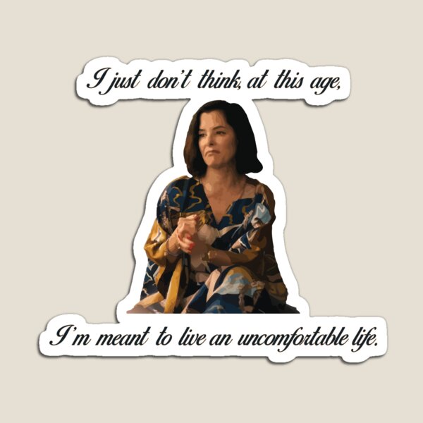 Item preview, I just don’t think, at this age, I’m meant to live an uncomfortable life - Parker Posey White Lotus Season 3 Quote version 2 designed and sold by Wchickendinner.
