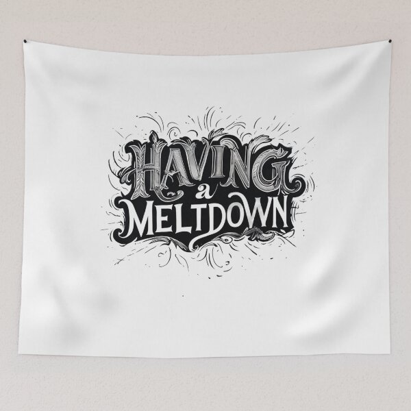 Item preview, Having a Meltdown Funny Retro Having a Meltdown Quote  designed and sold by studiopekepeke.