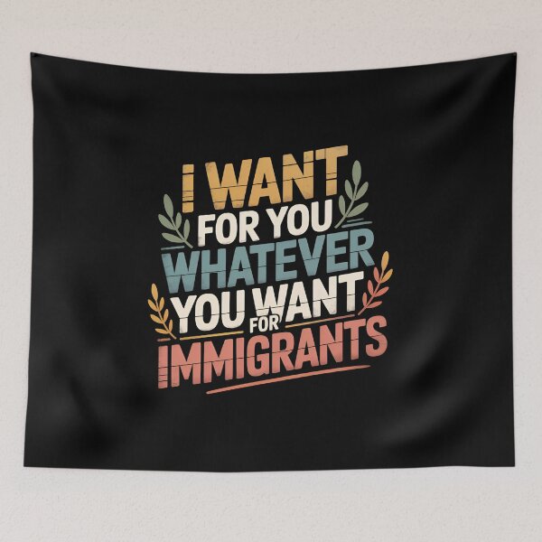 Item preview, I Want For You Whatever You Want For Immigrants - This gift is perfect for those who support human rights and stand in solidarity with immigrants, wanting to express their values and empathy. designed and sold by ZyziowskyArt.