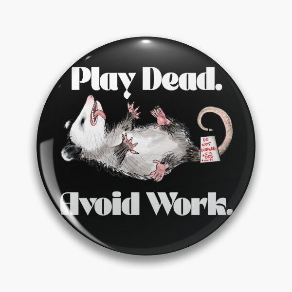 Item preview, Play Dead. Avoid Work. Opossum has it right. designed and sold by Misery Loves Cotton.