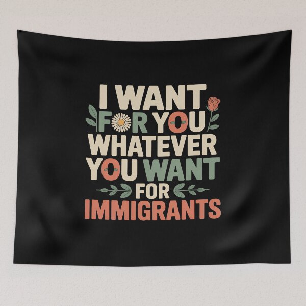 Item preview, I Want For You Whatever You Want For Immigrants - This gift is perfect for those who support human rights and stand in solidarity with immigrants, wanting to express their values and empathy. designed and sold by ZyziowskyArt.